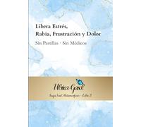 Libera Estrés, Rabia, Frustración y Dolor: Sin Pastillas · Sin Médicos