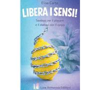 LIBERA I SENSI!: Sextoys per il piacere e il dialogo con il corpo