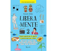 Libera-mente. Nuovo quaderno di giochi e passatempi per adulti (Vol. 2) (Rizzoli Illustrati)