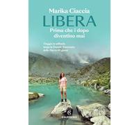 Libera. Prima che i dopo diventino mai. Viaggio in solitaria lungo la Grande Traversata delle Alpi in 60 giorni (Tracce)