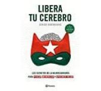 Libera tu cerebro: Los secretos de la neurosabiduría para pensar, memorizar y aprender mejor (No Ficción)