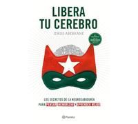 Libera tu cerebro: Los secretos de la neurosabiduría para pensar, memorizar y aprender mejor (No Ficción)