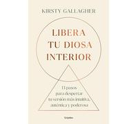 Libera tu Diosa interior/ The Goddess Path: 13 Pasos Para Despertar Tu Versión Más Intuitiva, Auténtica Y Poderosa/ 13 Steps to Becoming Your Most ... Most Intuitive, Authentic, and Powerful Self