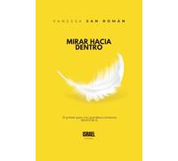 LIBERA TU INMENSIDAD: MIRAR HACIA DENTRO: El primer paso a tu grandeza comienza dentro de ti.