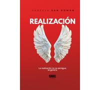Libera tu Inmensidad: Realización: La realización no se persigue, se genera.