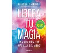 Libera tu magia: Una vida creativa más allá del miedo (CAMPAÑAS)