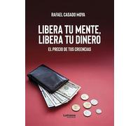 Libera tu mente, libera tu dinero (Autoayuda)