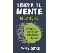 Libera Tu Mente Del Alcohol
