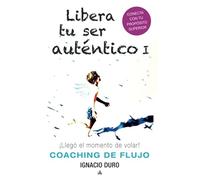 LIBERA TU SER AUTÉNTICO: ¡Llegó el momento de volar! - (Coaching de flujo)