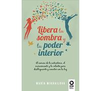 Libera tu sombra y tu poder interior: El camino de la autoestima, el merecimiento y la valentía para desbloquearte y conectar con tu luz (Crecimiento personal)