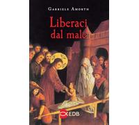 Liberaci dal male. Preghiere di liberazione e guarigione (Preghiera viva)