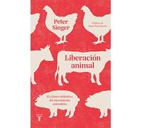 Liberación animal: El clásico definitivo del movimiento animalista (Pensamiento)