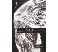 LIBERADA: Memorias de Transformación: Una Madre Adolescente Descubre su Libertad Inquebrantable