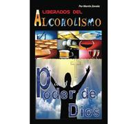 Liberados del alcoholismo con el Poder de Dios