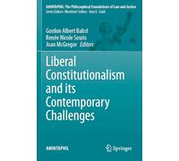 Liberal Constitutionalism and its Contemporary Challenges (AMINTAPHIL: The Philosophical Foundations of Law and Justice)