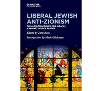 Liberal Jewish Anti-Zionism: The American Council for Judaism, A Primary Source Reader