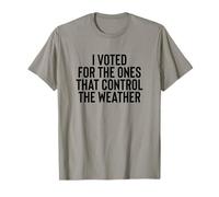 Liberal Meme I Voted for The Ones That Control The Weather Camiseta