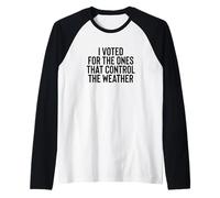 Liberal Meme I Voted for The Ones That Control The Weather Camiseta Manga Raglan