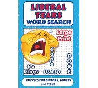 Liberal Tears Word Search Puzzle Book: 55 Large Print Word Searches about 2025 American Politics and News Roundup, Current Events, Culture| 6.7x9.6 ... Teens, Vacations, Holidays, Relaxation
