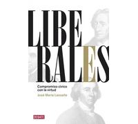 Liberales. Los orígenes republicanos de una idea política | José María Lassalle