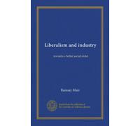 Liberalism and industry: towards a better social order