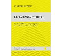 Liberalismo autoritario. La crisi dell'Unione europea a partire dalle riflessioni di Hermann Heller (Prassi sociale e teoria giuridica)