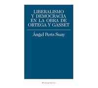 Liberalismo y democracia en la obra de Ortega y Gasset (OTRAS OBRAS (MINERVA))
