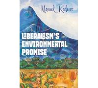 Liberalism's Environmental Promise (SUNY series in Environmental Philosophy and Ethics)