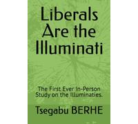 Liberals Are the Illuminati: The First Ever In-Person Study on the Illuminaties.
