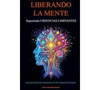 Liberando la Mente: Superando creencias limitantes