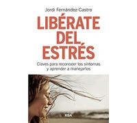 Libérate del estrés: Claves para reconocer los síntomas y aprender a manejarlos (Otros No Ficción)