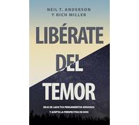 Libérate del temor/ Freedom from Fear: Deja de lado tus pensamientos ansiosos y acepta la perspectiva de Dios