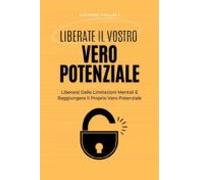 Liberate Il Vostro Vero Potenziale (ebook)