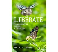 LIBÉRATE: INTROSPECCIÓN, SANIDAD, LIBERACIÓN