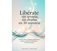 Liberate sin terapia, sin drama en 30 minutos: Descubre cómo el Tapping puede liberar tu mente, emociones y transforma tu energía… en solo 30 minutos.