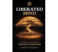 Liberated Mind: A Guide To Black Clarity