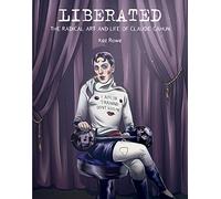 Liberated: The Radical Art and Life of Claude Cahun