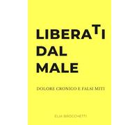 LiberaTi dal male: Dolore cronico e falsi miti