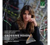 LIBERATI, LUCREZIA - C. WIECK-SCHUMANN, A. VON HENSELT: CROSSING ROADS