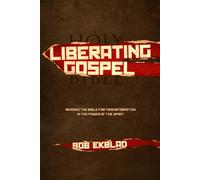 Liberating Gospel: Reading the Bible for Transformation in the Power of the Spirit