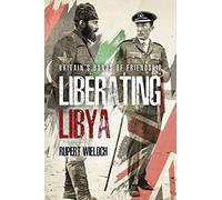 Liberating Libya: British Diplomacy and War in the Desert