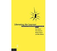Liberating The Learner: Lessons for Professional Development in Education (Foundations of the Market Economy) (Educational Management Series)