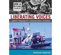 Liberating Voices: A Pattern Language for Communication Revolution