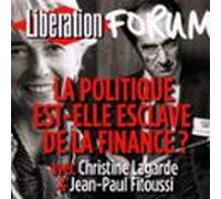 Libération Forum. La Politique Est-elle Esclave De La Finance ?