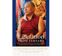 Liberation from Samsara: Oral Instructions on the Preliminary Practices of Longchen Nyingthik