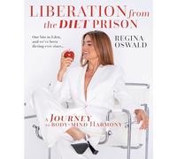 Liberation from the Diet Prison: A Journey to Body-Mind Harmony