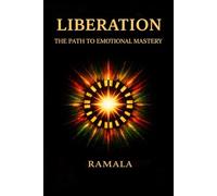 LIBERATION: THE PATH TO EMOTIONAL MASTERY (Inner Sovereignty Series)