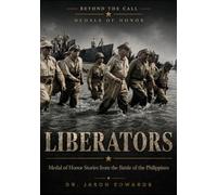 Liberators: Medal of Honor Stories from the Battle of the Philippines (Beyond the Call: Medals of Honor)