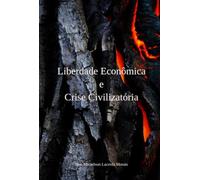 LIBERDADE ECONÔMICA E CRISE CIVILIZATÓRIA