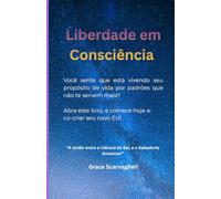 Liberdade em Consciência: Um guia prático para o despertar através da Arte da Permissão